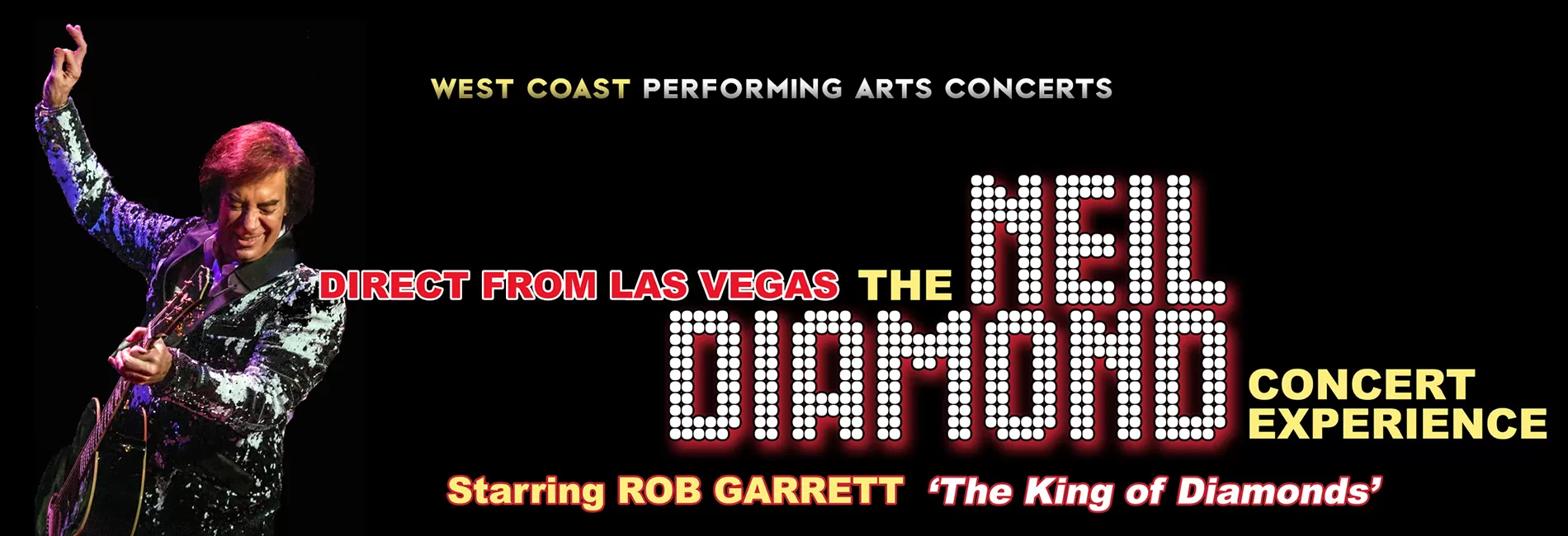 The Neil Diamond Concert Experience starring Rob Garrett as Neil Diamond