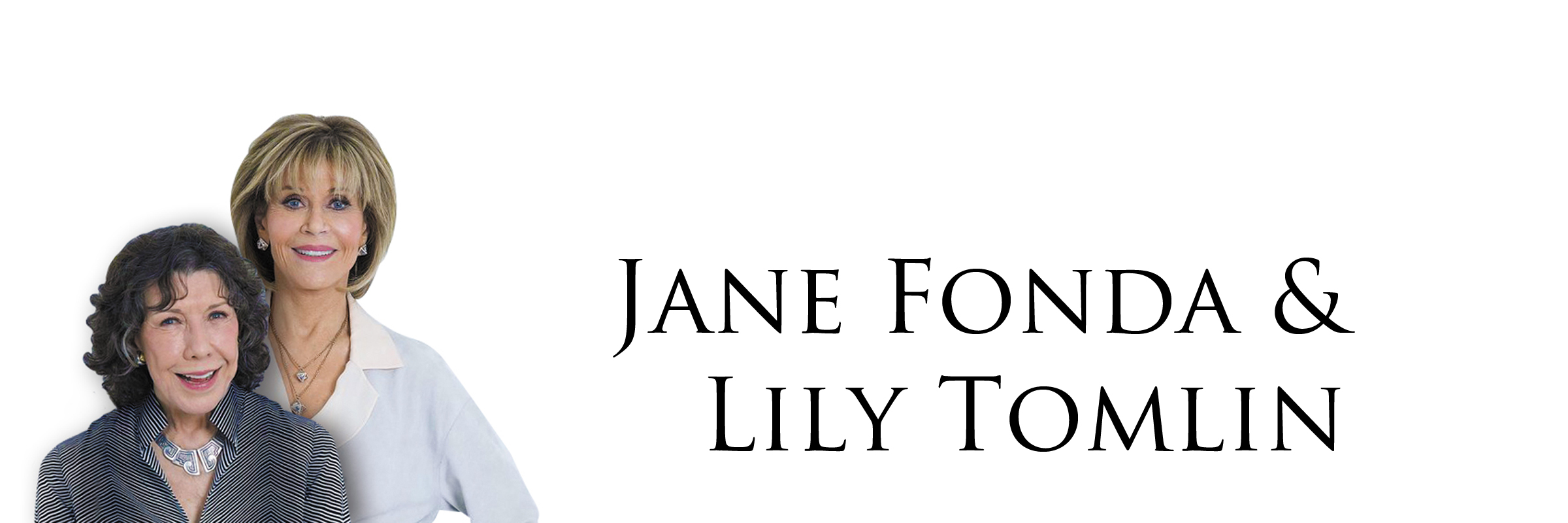 Jane Fonda & Lily Tomlin