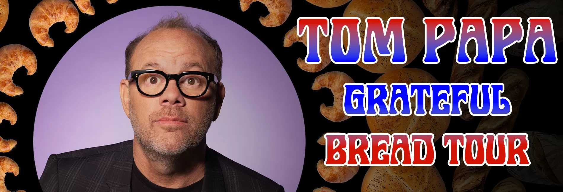 Tom Papa: Grateful Bread Tour