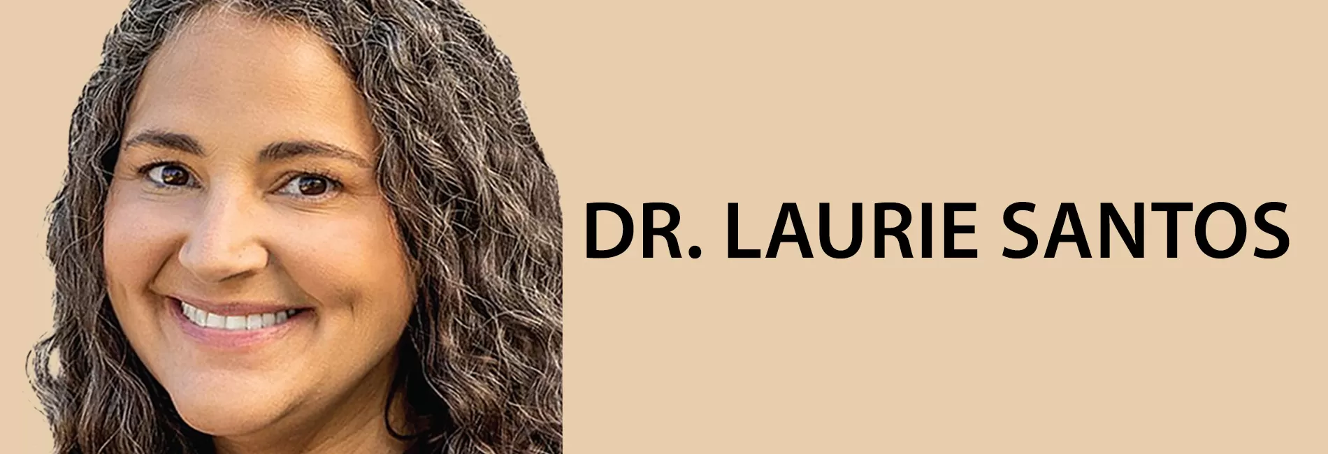 DR. LAURIE SANTOS