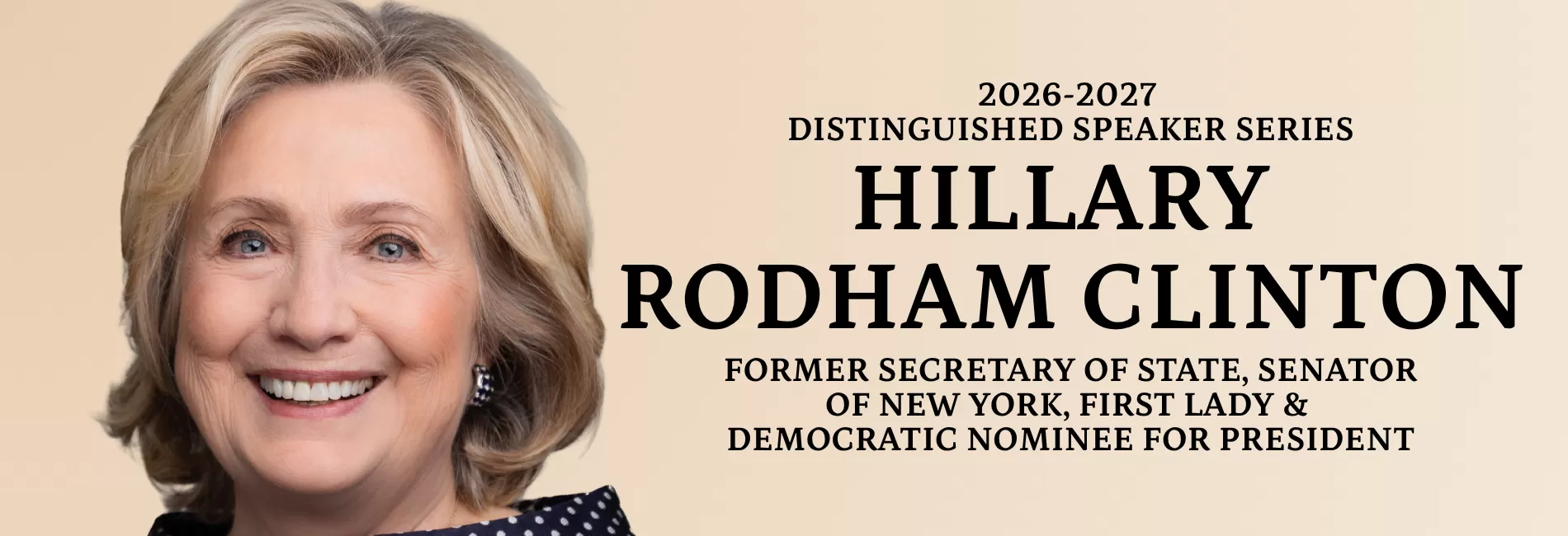 HILLARY RODHAM CLINTON -  Former Secretary of State, Senator of New York, First Lady & Democratic Nominee for President