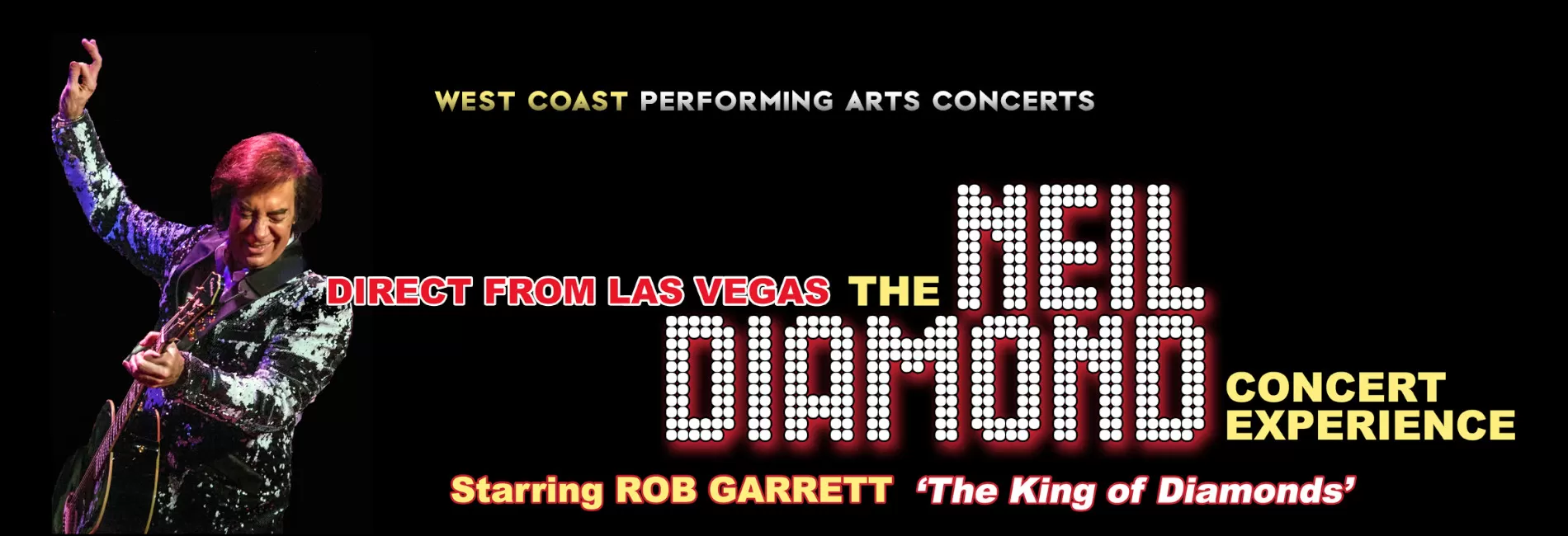 The Neil Diamond Concert Experience starring Rob Garrett as Neil Diamond