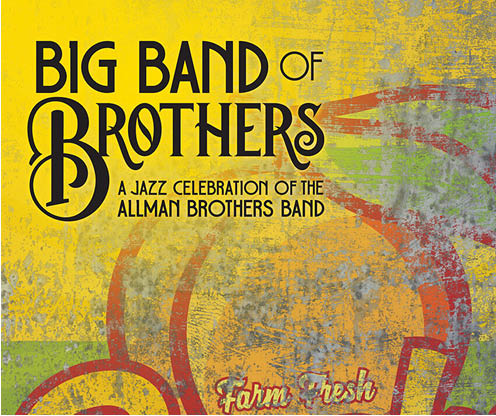 Big Band of Brothers: A Jazz Celebration of the Allman Brothers Band