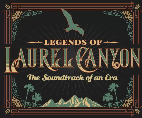 Legends of Laurel Canyon The Soundtrack of an Era
