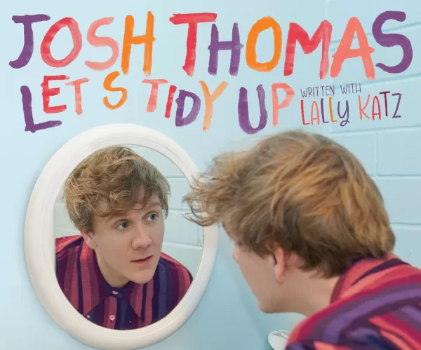 Josh Thomas: Let's Tidy Up!