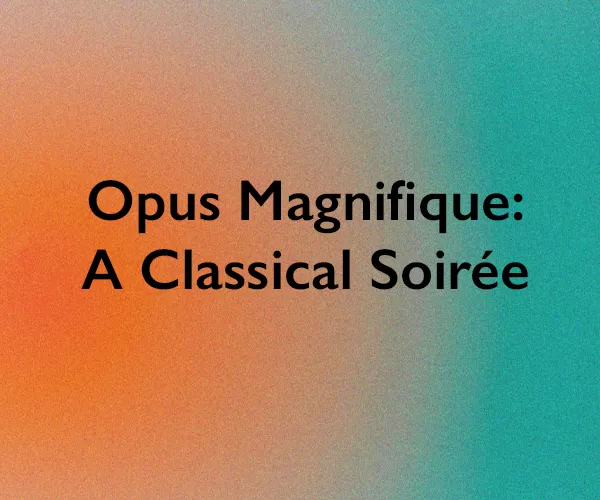 Opus Magnifique: A Classical Soirée