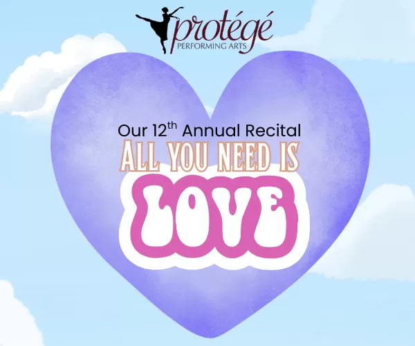 Protégé Performing Arts presents 12th Annual Recital "All You Need Is Love"